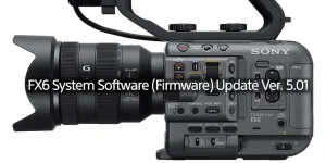 The Sony FX6 Firmware Update